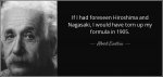 quote-if-i-had-foreseen-hiroshima-and-nagasaki-i-would-have-torn-up-my-formula-in-1905-albert-...jpg
